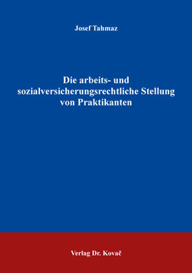Tahmaz | Die arbeits- und sozialversicherungsrechtliche Stellung von Praktikanten | Buch | 978-3-339-12820-1 | sack.de
