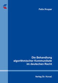 Krupar |  Die Behandlung algorithmischer Kommunikate im deutschen Recht | Buch |  Sack Fachmedien