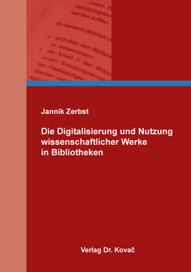 Zerbst | Die Digitalisierung und Nutzung wissenschaftlicher Werke in Bibliotheken | Buch | 978-3-339-12848-5 | sack.de