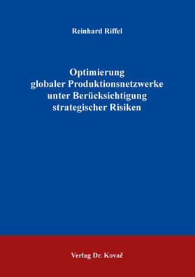 Riffel | Optimierung globaler Produktionsnetzwerke unter Berücksichtigung strategischer Risiken | Buch | 978-3-339-12880-5 | sack.de