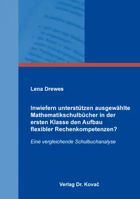 Drewes |  Inwiefern unterstützen ausgewählte Mathematikschulbücher in der ersten Klasse den Aufbau flexibler Rechenkompetenzen? | Buch |  Sack Fachmedien