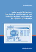 Schiffer |  Social Media Motivation: Eine Analyse von Motivation und Verhalten anhand ausgewählter Social Media Plattformen | Buch |  Sack Fachmedien