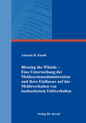 Knuth | Blowing the Whistle – Eine Untersuchung der Meldesystemadministration und ihres Einflusses auf das Meldeverhalten von beobachtetem Fehlverhalten | Buch | 978-3-339-12928-4 | sack.de