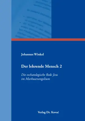 Winkel |  Der lehrende Mensch 2: Die eschatologische Rede Jesu  im Markusevangelium | Buch |  Sack Fachmedien