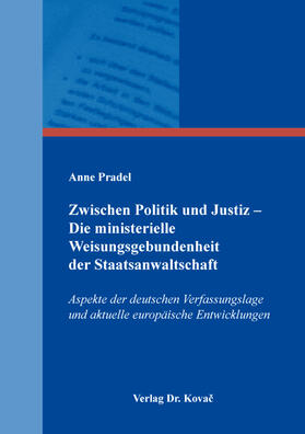 Pradel |  Zwischen Politik und Justiz – Die ministerielle Weisungsgebundenheit der Staatsanwaltschaft | Buch |  Sack Fachmedien