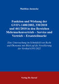 Jaenecke |  Funktionen und Wirkung der GVO’s 1400 /2002, 330/2010 und 461/2010 in den Bereichen Mehrmarkenvertrieb – Service und Vertrieb – Ersatzteilmarkt | Buch |  Sack Fachmedien