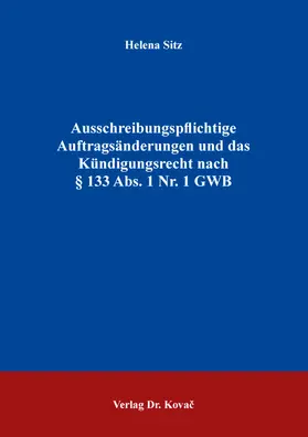 Sitz |  Ausschreibungspflichtige Auftragsänderungen und das Kündigungsrecht nach § 133 Abs. 1 Nr. 1 GWB | Buch |  Sack Fachmedien