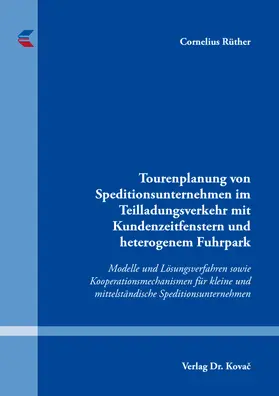 Rüther |  Tourenplanung von Speditionsunternehmen im Teilladungsverkehr mit Kundenzeitfenstern und heterogenem Fuhrpark | Buch |  Sack Fachmedien