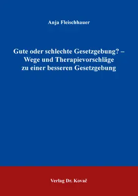 Fleischhauer |  Gute oder schlechte Gesetzgebung? – Wege und Therapievorschläge zu einer besseren Gesetzgebung | Buch |  Sack Fachmedien