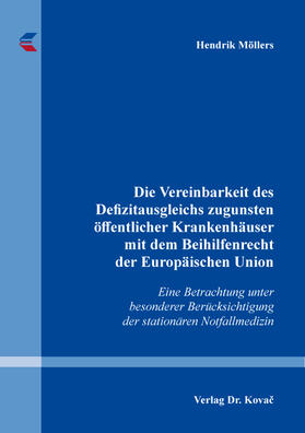 Möllers |  Die Vereinbarkeit des Defizitausgleichs zugunsten öffentlicher Krankenhäuser mit dem Beihilfenrecht der Europäischen Union | Buch |  Sack Fachmedien