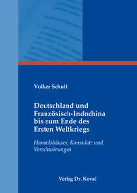 Schult |  Deutschland und Französisch-Indochina bis zum Ende des Ersten Weltkriegs | Buch |  Sack Fachmedien