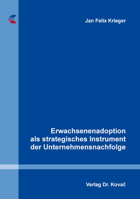 Krieger | Erwachsenenadoption als strategisches Instrument der Unternehmensnachfolge | Buch | 978-3-339-13108-9 | sack.de