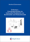 Zimmermann |  Zeitzonen – Literaturgeschichte im kulturellen Kräftefeld von Kontinuität und Diskontinuität | Buch |  Sack Fachmedien