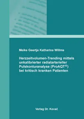 Willms |  Herzzeitvolumen-Trending mittels unkalibrierter radialarterieller Pulskonturanalyse (ProAQT®) bei kritisch kranken Patienten | Buch |  Sack Fachmedien