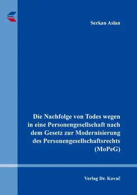 Aslan |  Die Nachfolge von Todes wegen in eine Personengesellschaft nach dem Gesetz zur Modernisierung des Personengesellschaftsrechts (MoPeG) | Buch |  Sack Fachmedien