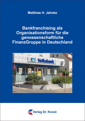 Jahnke | Bankfranchising als Organisationsform für die genossenschaftliche FinanzGruppe in Deutschland | Buch | 978-3-339-13294-9 | sack.de