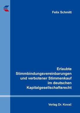 Schmitt |  Erlaubte Stimmbindungsvereinbarungen und verbotener Stimmenkauf im deutschen Kapitalgesellschaftsrecht | Buch |  Sack Fachmedien