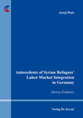 Wais |  Antecedent of Syrian Refugees’ Labor Market Integration in Germany | Buch |  Sack Fachmedien