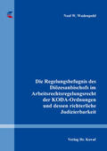 Wadenpohl |  Die Regelungsbefugnis des Diözesanbischofs im Arbeitsrechtsregelungsrecht der KODA-Ordnungen und dessen richterliche Judizierbarkeit | Buch |  Sack Fachmedien