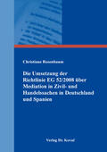 Rosenbaum |  Die Umsetzung der Richtlinie 2008/52/EG vom 21. Mai 2008 über bestimmte Aspekte der Mediation in Zivil- und Handelssachen in Deutschland und Spanien | Buch |  Sack Fachmedien