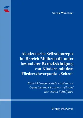 Wieckert |  Akademische Selbstkonzepte im Bereich Mathematik unter besonderer Berücksichtigung von Kindern mit dem Förderschwerpunkt „Sehen“ | Buch |  Sack Fachmedien