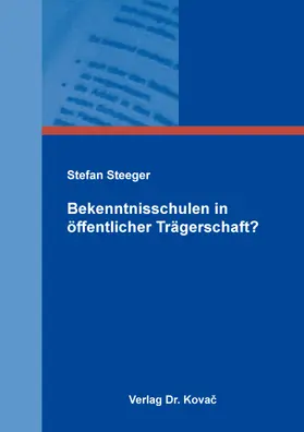 Steeger |  Bekenntnisschulen in öffentlicher Trägerschaft? | Buch |  Sack Fachmedien