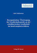 Schichmann |  Reorganisation: Übertragung der Gesellschaftsanteile an der schuldnerischen Gesellschaft im Insolvenzplanverfahren | Buch |  Sack Fachmedien
