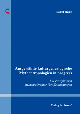 Heinz |  Ausgewählte kulturgenealogische Mythentropologien in progress | Buch |  Sack Fachmedien