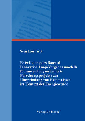 Leonhardt | Entwicklung des Boosted Innovation Loop-Vorgehensmodells für anwendungsorientierte Forschungsprojekte zur Überwindung von Hemmnissen im Kontext der Energiewende | Buch | 978-3-339-13646-6 | sack.de
