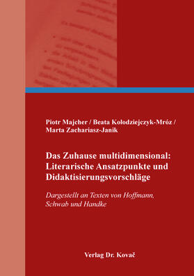 Majcher / Kolodziejczyk-Mróz / Kolodziejczyk-Mróz |  Das Zuhause multidimensional: Literarische Ansatzpunkte und Didaktisierungsvorschläge | Buch |  Sack Fachmedien