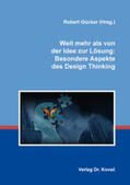 Gücker |  Weit mehr als von der Idee zur Lösung: Besondere Aspekte des Design Thinking | Buch |  Sack Fachmedien