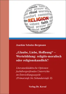 Schulze-Bergmann |  „Glaube, Liebe, Hoffnung“ – Wertebildung: religiös-moralisch oder religionskundlich? | Buch |  Sack Fachmedien