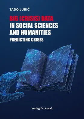 Juric / Juric |  Big (Crisis) Data in Social Sciences and Humanities: Predicting Crises | Buch |  Sack Fachmedien