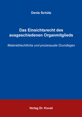 Schütz | Das Einsichtsrecht des ausgeschiedenen Organmitglieds | Buch | 978-3-339-13716-6 | sack.de
