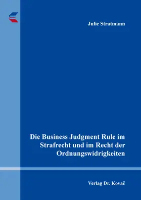 Stratmann |  Die Business Judgment Rule im Strafrecht und im Recht der Ordnungswidrigkeiten | Buch |  Sack Fachmedien