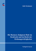 Stratmann |  Die Business Judgment Rule im Strafrecht und im Recht der Ordnungswidrigkeiten | Buch |  Sack Fachmedien