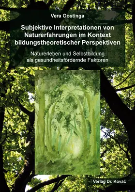 Oostinga |  Subjektive Interpretationen von Naturerfahrungen im Kontext bildungstheoretischer Perspektiven | Buch |  Sack Fachmedien