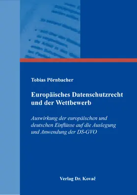 Pörnbacher |  Europäisches Datenschutzrecht und der Wettbewerb | Buch |  Sack Fachmedien