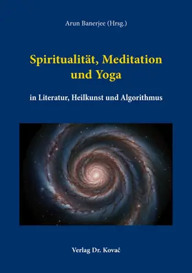 Banerjee |  Spiritualität, Meditation und Yoga in Literatur, Heilkunst und Algorithmus | Buch |  Sack Fachmedien