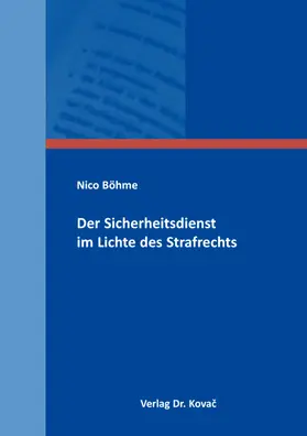 Böhme |  Der Sicherheitsdienst im Lichte des Strafrechts | Buch |  Sack Fachmedien
