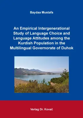 Mustafa |  An Empirical Intergenerational Study of Language Choice and Language Attitudes among the Kurdish Population in the Multilingual Governorate of Duhok | Buch |  Sack Fachmedien