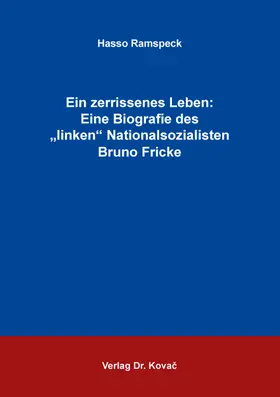 Ramspeck |  Ein zerrissenes Leben: Eine Biografie des „linken“ Nationalsozialisten Bruno Fricke | Buch |  Sack Fachmedien