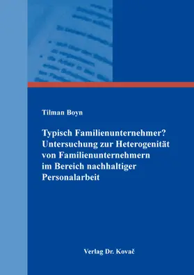 Boyn | Typisch Familienunternehmer? Untersuchung zur Heterogenität von Familienunternehmern im Bereich nachhaltiger Personalarbeit | Buch | 978-3-339-14182-8 | sack.de