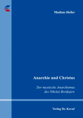 Heller |  Anarchie und Christus: Der mystische Anarchismus des Nikolai Berdjajew | Buch |  Sack Fachmedien