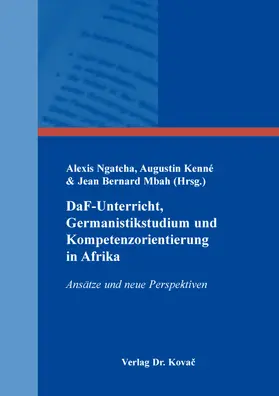 Ngatcha / Kenné / Mbah |  DaF-Unterricht, Germanistikstudium und Kompetenzorientierung in Afrika | Buch |  Sack Fachmedien