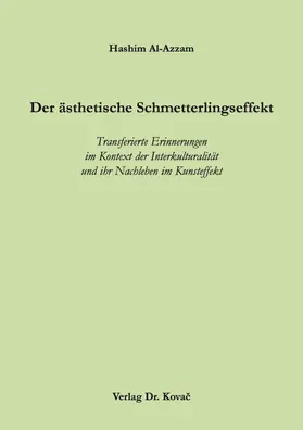 Al-Azzam |  Der ästhetische Schmetterlingseffekt: Transferierte Erinnerungen im Kontext der Interkulturalität und ihr Nachleben im Kunsteffekt | Buch |  Sack Fachmedien