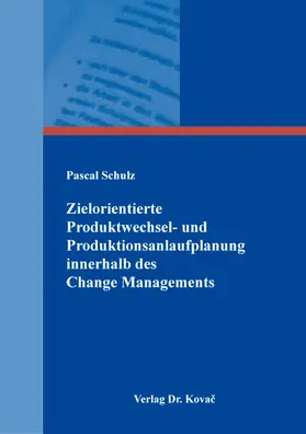 Schulz |  Zielorientierte Produktwechsel- und Produktionsanlaufplanung innerhalb des Change Managements | Buch |  Sack Fachmedien