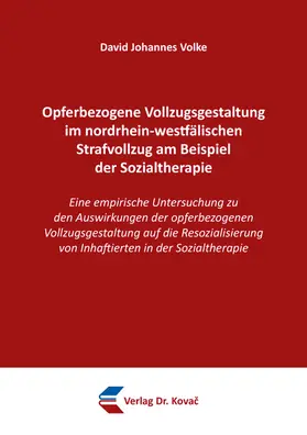 Volke |  Opferbezogene Vollzugsgestaltung im nordrhein-westfälischen Strafvollzug am Beispiel der Sozialtherapie | Buch |  Sack Fachmedien