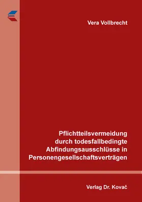 Vollbrecht |  Pflichtteilsvermeidung durch todesfallbedingte Abfindungsausschlüsse in Personengesellschaftsverträgen | Buch |  Sack Fachmedien
