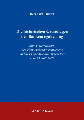 Thierer |  Die historischen Grundlagen der Bankenregulierung | Buch |  Sack Fachmedien